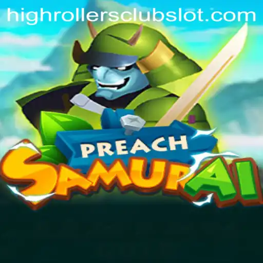 PreachSamurai: A Comprehensive Guide to the HighRollersClub Game
