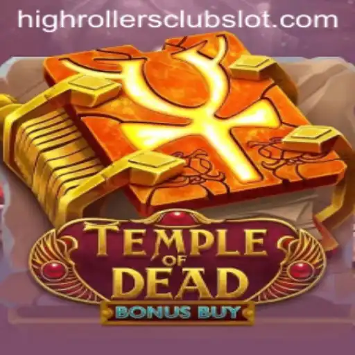 TempleofDeadBonusBuy: A Game for the HighRollersClub